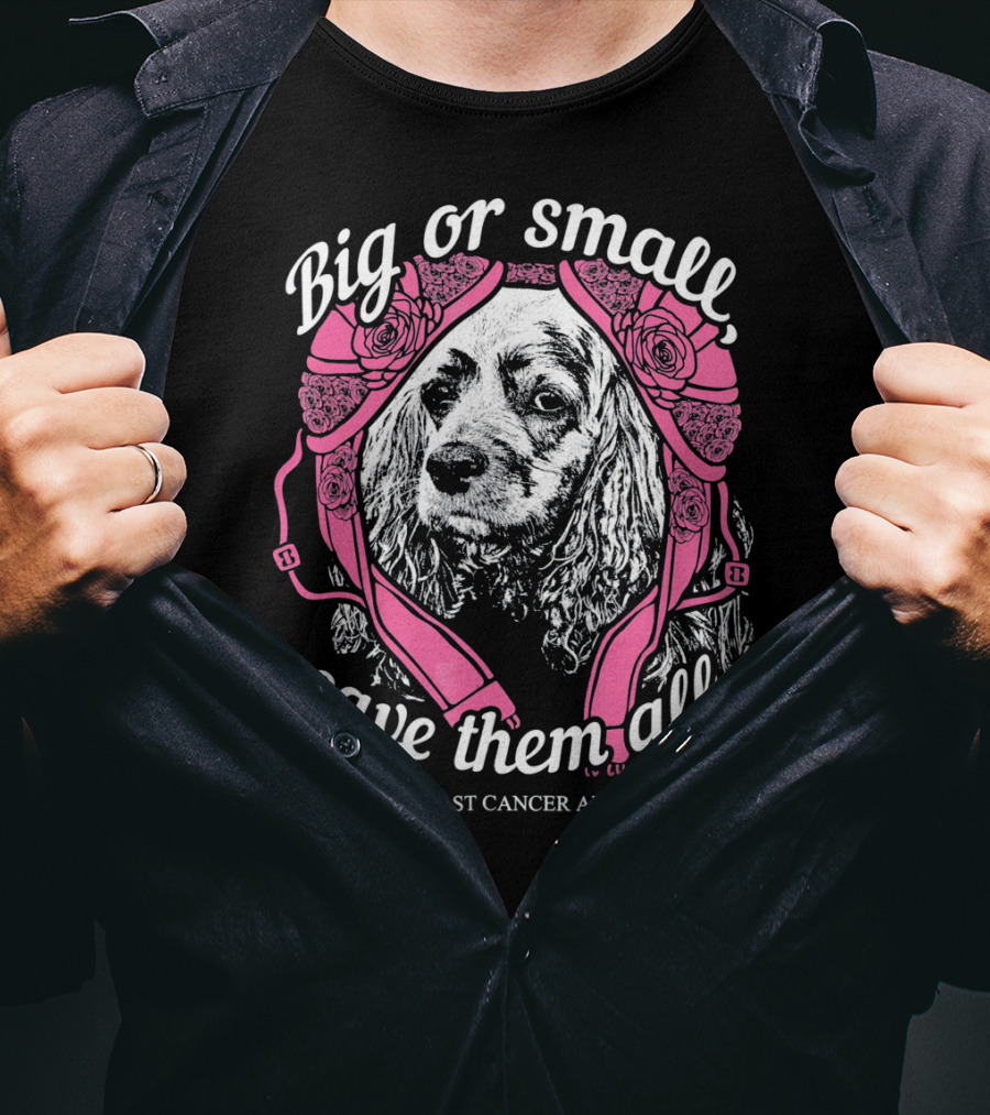 Big Or Small Save Them All Support Breast Cancer Awareness Cocker Spaniel T-Shirt