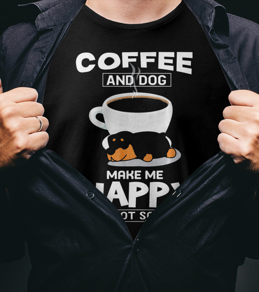Coffee And Dog Make Me Happy You Not So Much Rottweiler T-Shirt