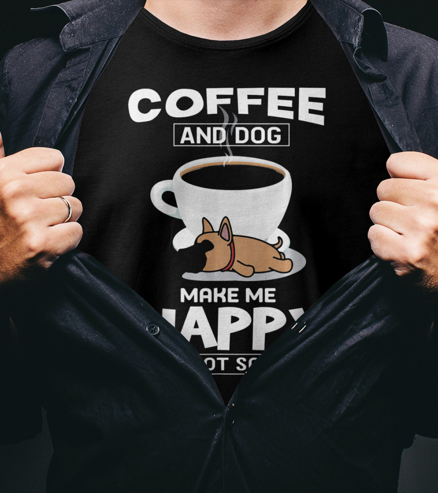 Coffee And Dog Make Me Happy You Not So Much T-Shirt