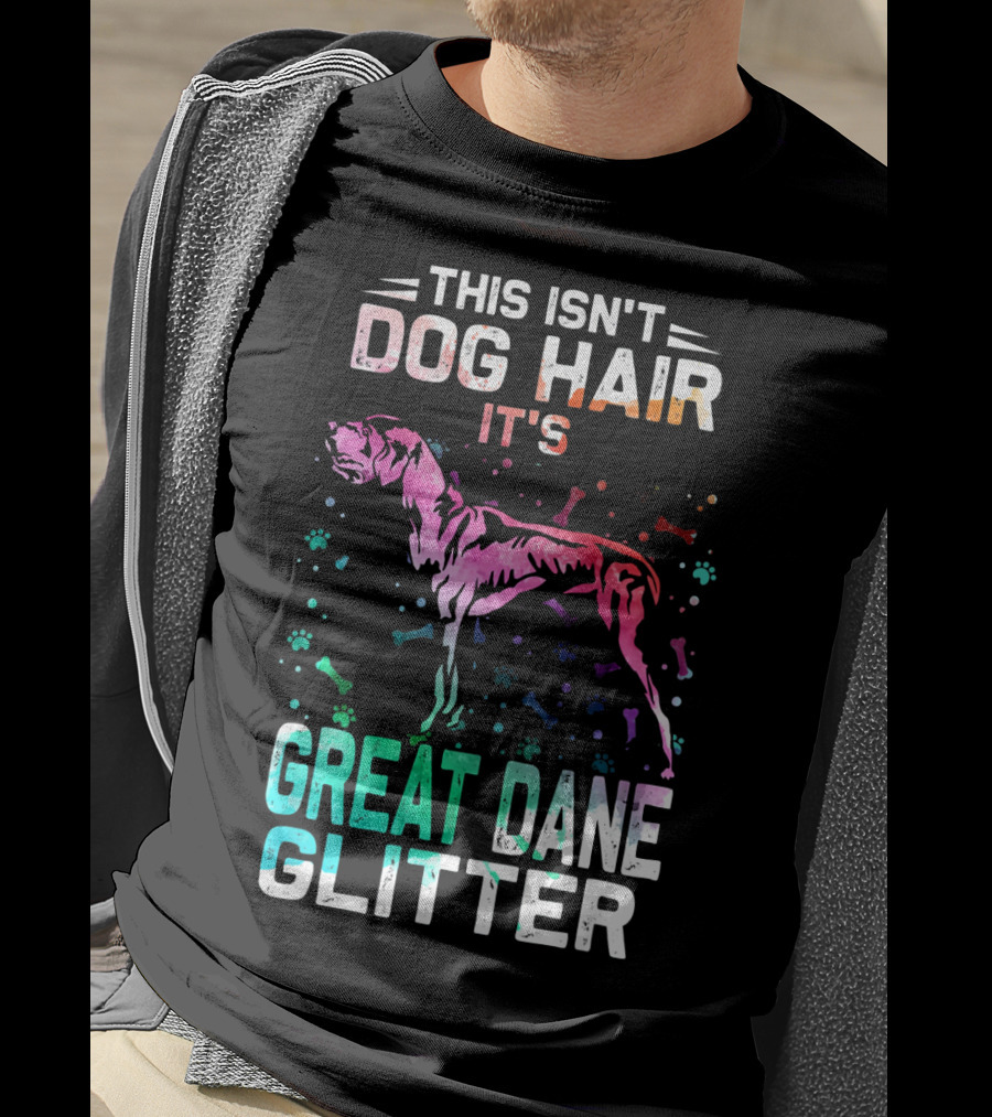 This Isn't Dog Hair It's Great Dane Glitter T-Shirt