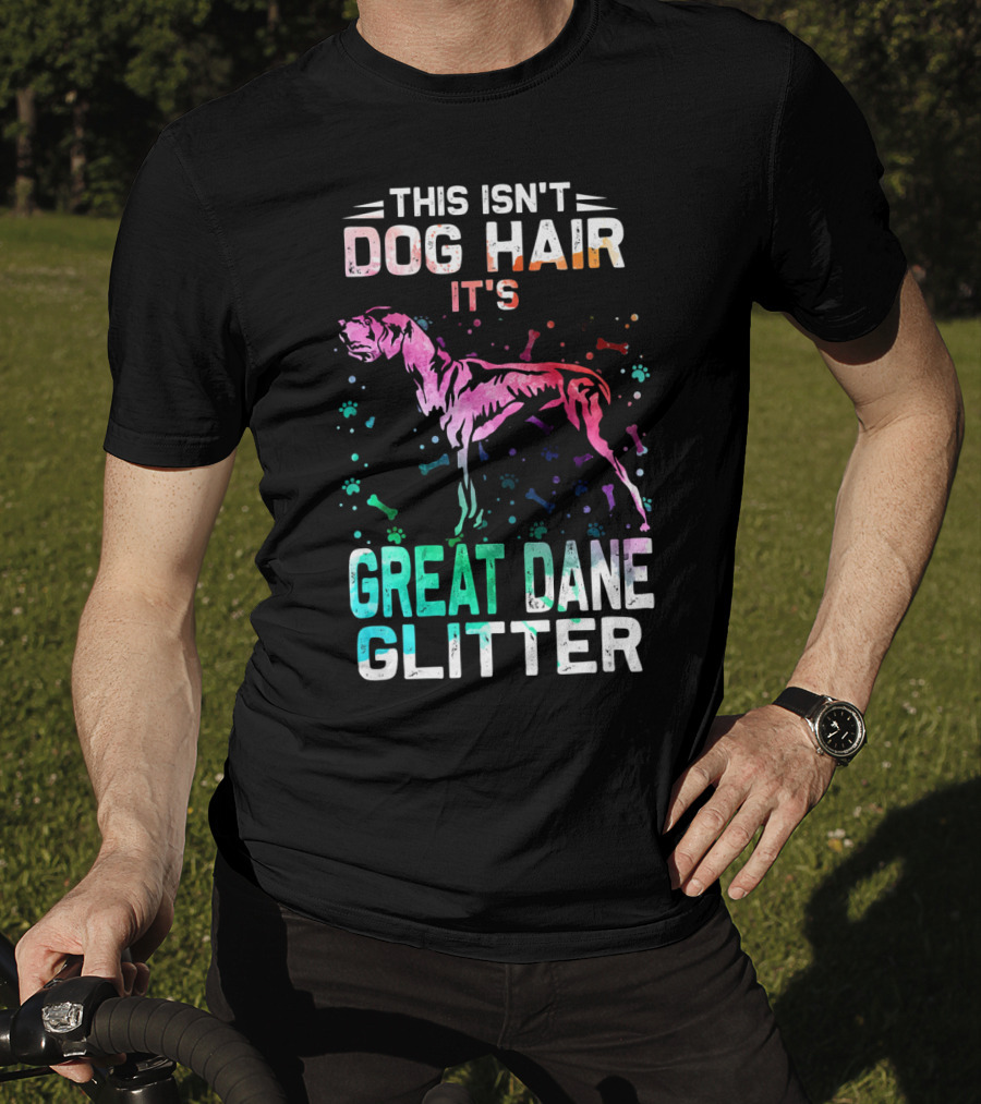 This Isn't Dog Hair It's Great Dane Glitter T-Shirt