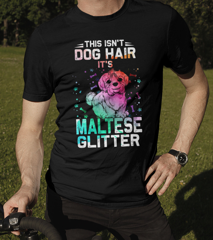 This Isn't Dog Hair It's Maltese Glitter T-Shirt