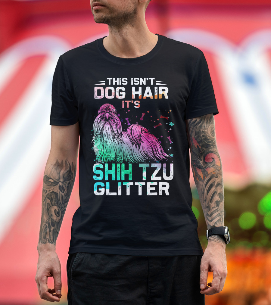 This Isn't Dog Hair It's Shih Tzu Glitter T-Shirt