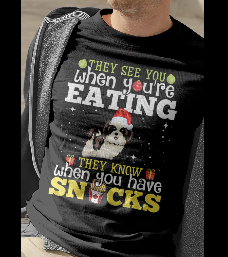 They See You When You’re Eating They Know When You Have Snacks Shih Tzu Christmas Dog Xmas T-Shirt