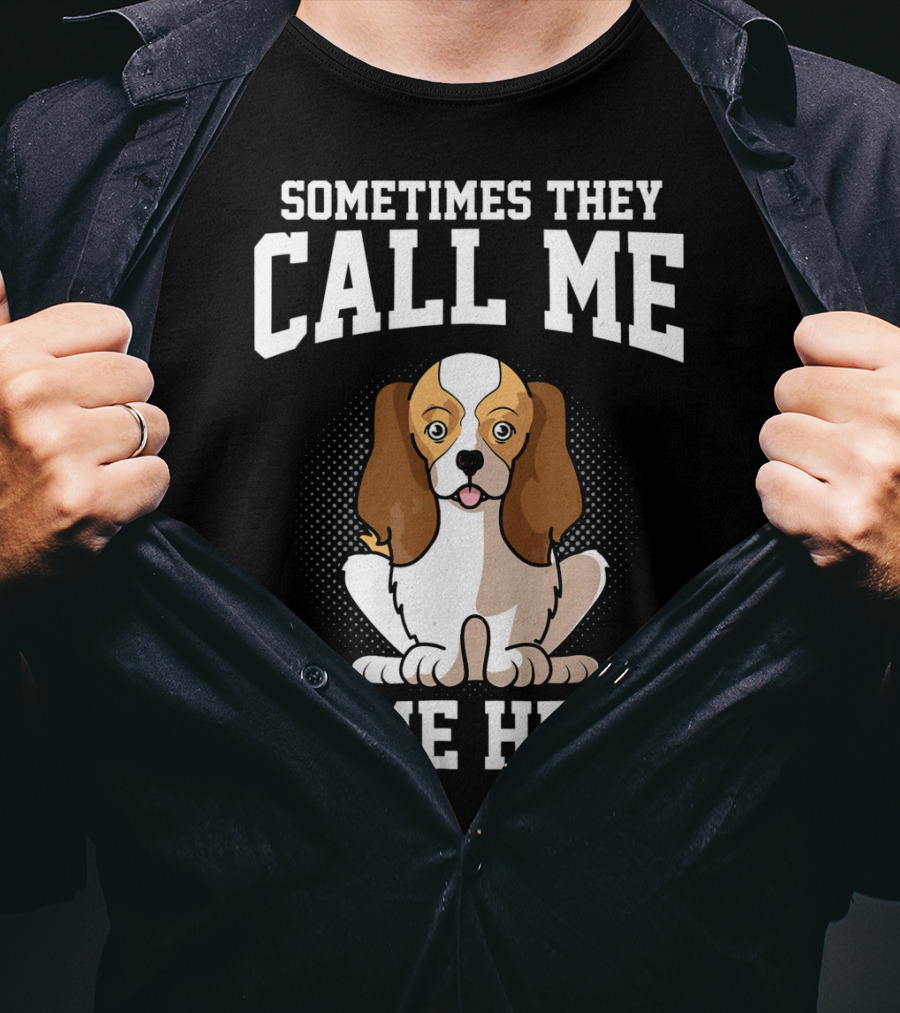 Sometimes They Call Me Come Here Cavalier King Spaniel Dog Mom Owner T-Shirt