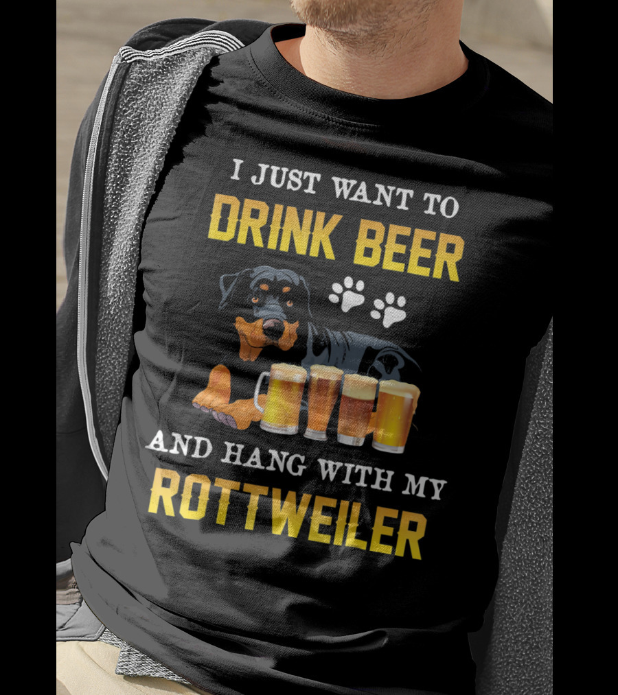 I Just Want To Drink Beer And Hang With My Rottweiler T-Shirt