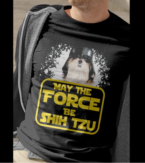 May The Force Be Shih Tzu Dog Lover Sci Fi Nerds T-Shirt