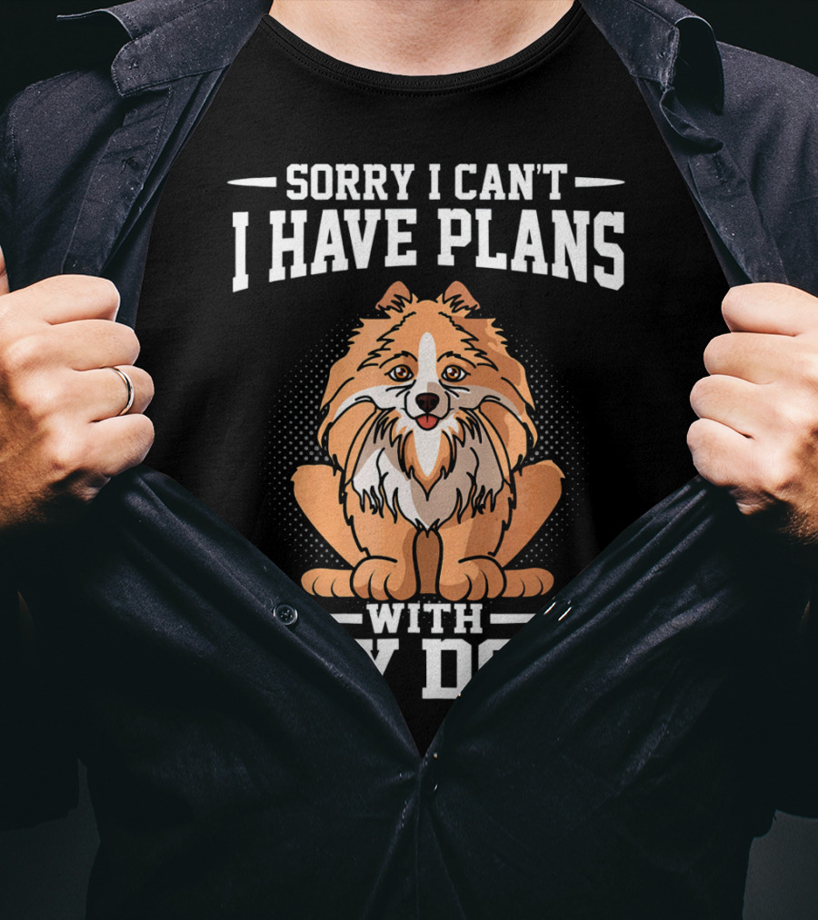 Sorry I Can't I Have Plans With My Dog T-Shirt