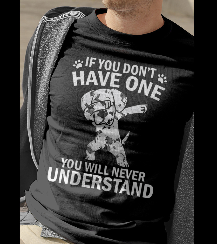 Funny Dabbing Great Dane If You Don't Have One You Will Never Understand T-Shirt