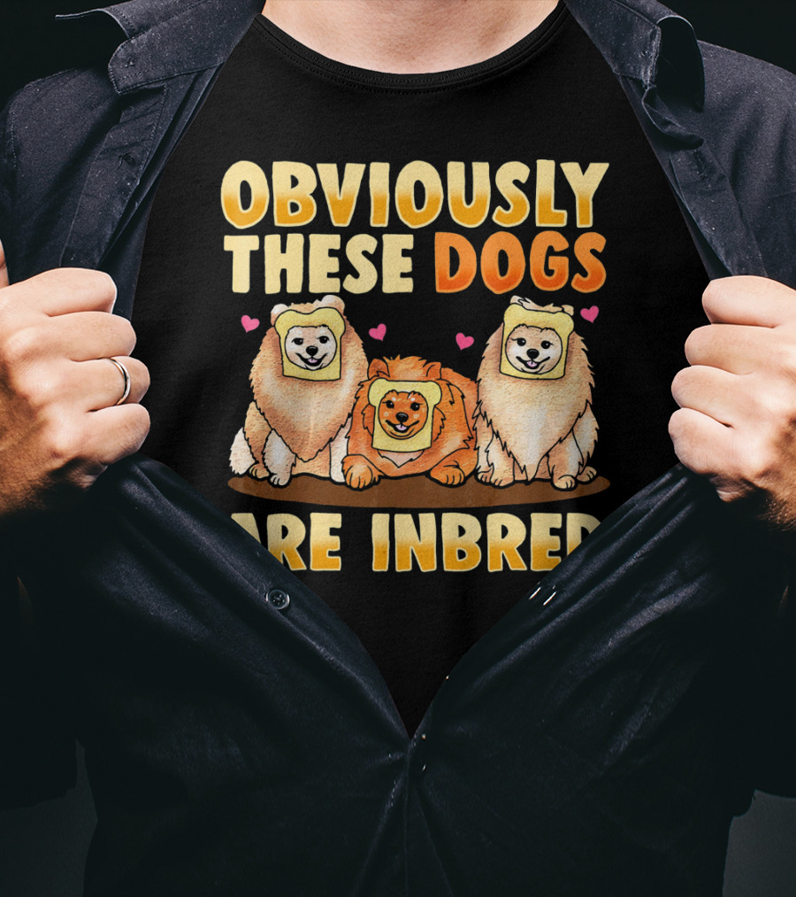 Obviously These Dogs Are Inbred And Pomeranian Funny Pun T-Shirt