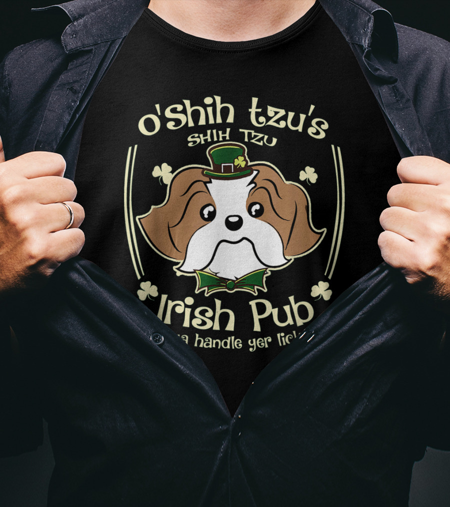 O'Shih Tzu's Shih Tzu Irish Pub Can Ya Handle Yer Licker? T-Shirt