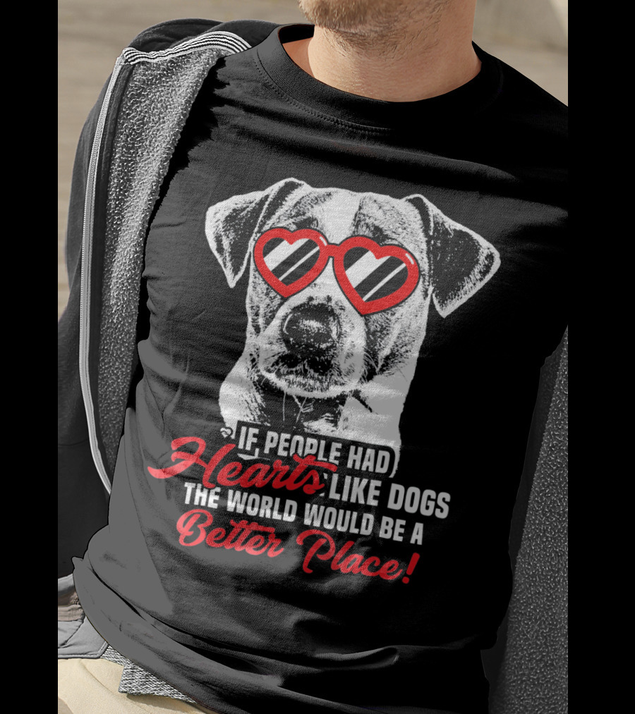 If People Had Hearts Like Dogs Jack Russell Terrier Better Place T-Shirt