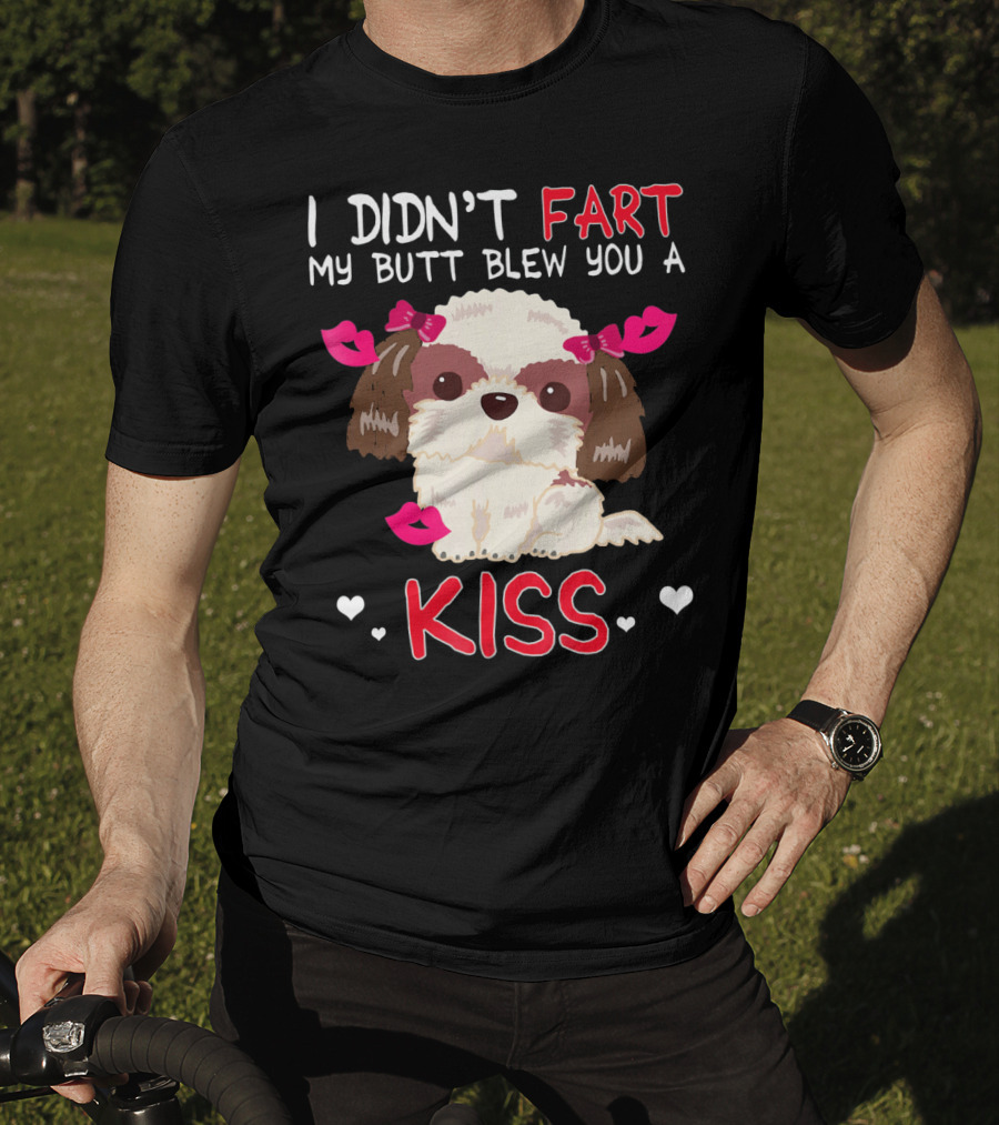 I Didn't Fart My Butt Blew You A Kiss Shih Tzu Dog With Pink Bows And Hearts T-Shirt