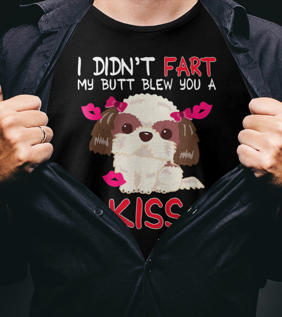 I Didn't Fart My Butt Blew You A Kiss Shih Tzu Dog With Pink Bows And Hearts T-Shirt