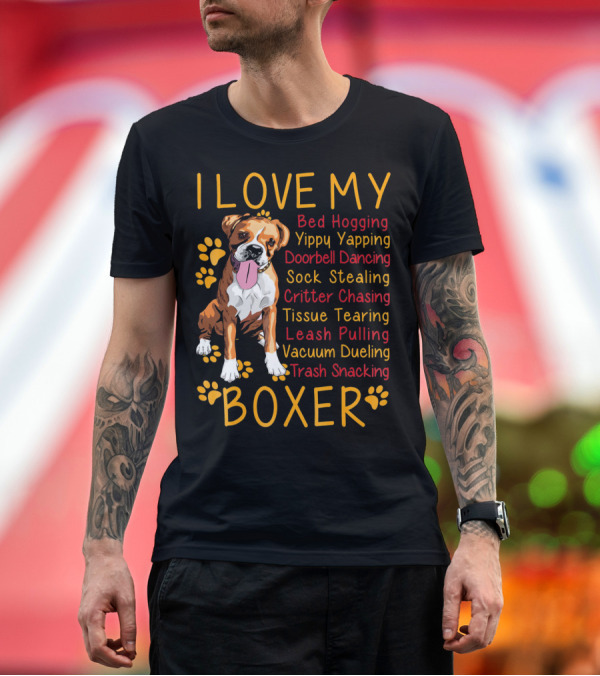 Premium T-Shirt: I Love My Boxer Bed Hogging Yippy Yapping Doorbell Dancing Sock Stealing Critter Chasing Tissue Tearing Leash Pulling Vacuum Dueling Trash Snacking T- I Love My Boxer Bed Hogging Yippy Yapping Doorbell Dancing Sock Stealing Critter Chasing Tissue Tearing Leash Pulling Vacuum Dueling Trash Snacking T-