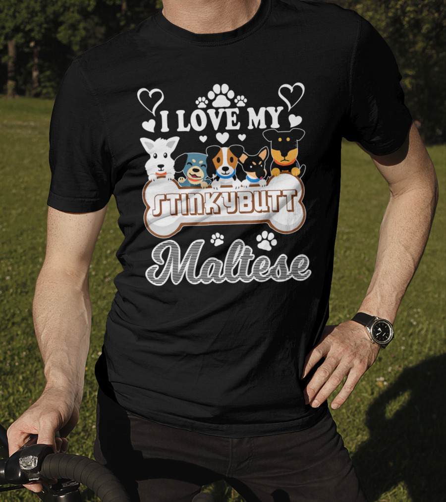 I Love My Stinkybutt Maltese Dog Hearts And Paws T-Shirt