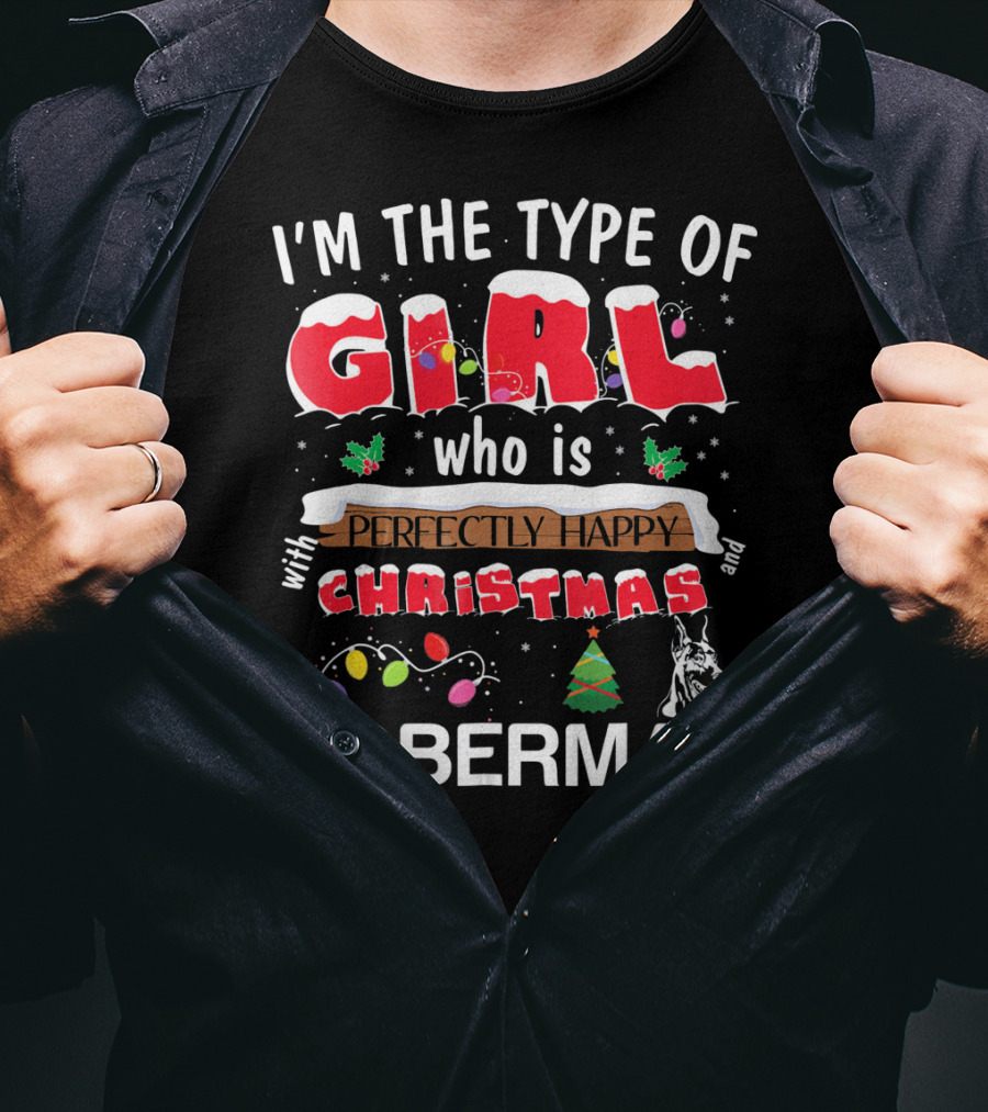 I'm The Type Of Girl Who Is Perfectly Happy With Christmas And Doberman T-Shirt