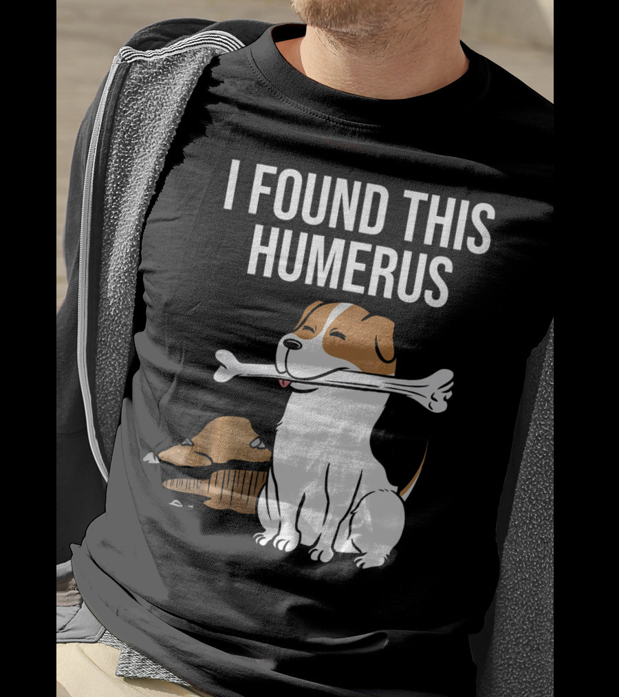Jack Russell Terrier With Bone I Found This Humerus T-Shirt