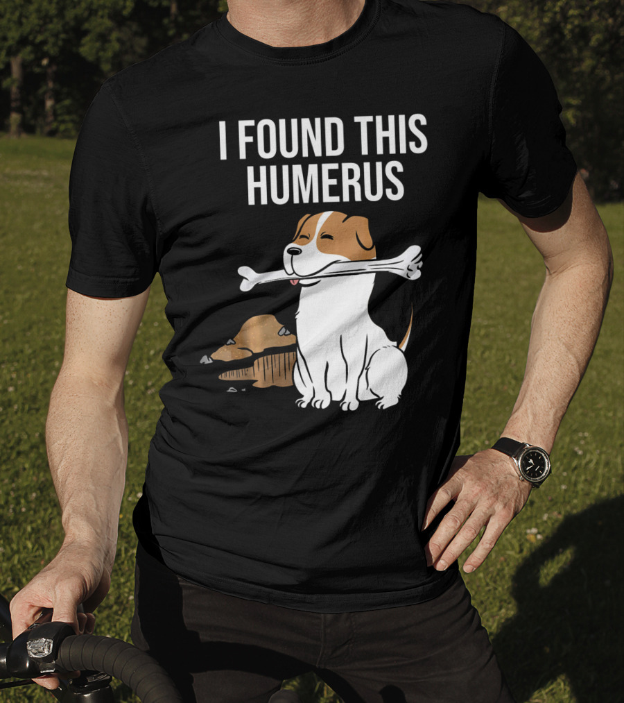 Jack Russell Terrier With Bone I Found This Humerus T-Shirt