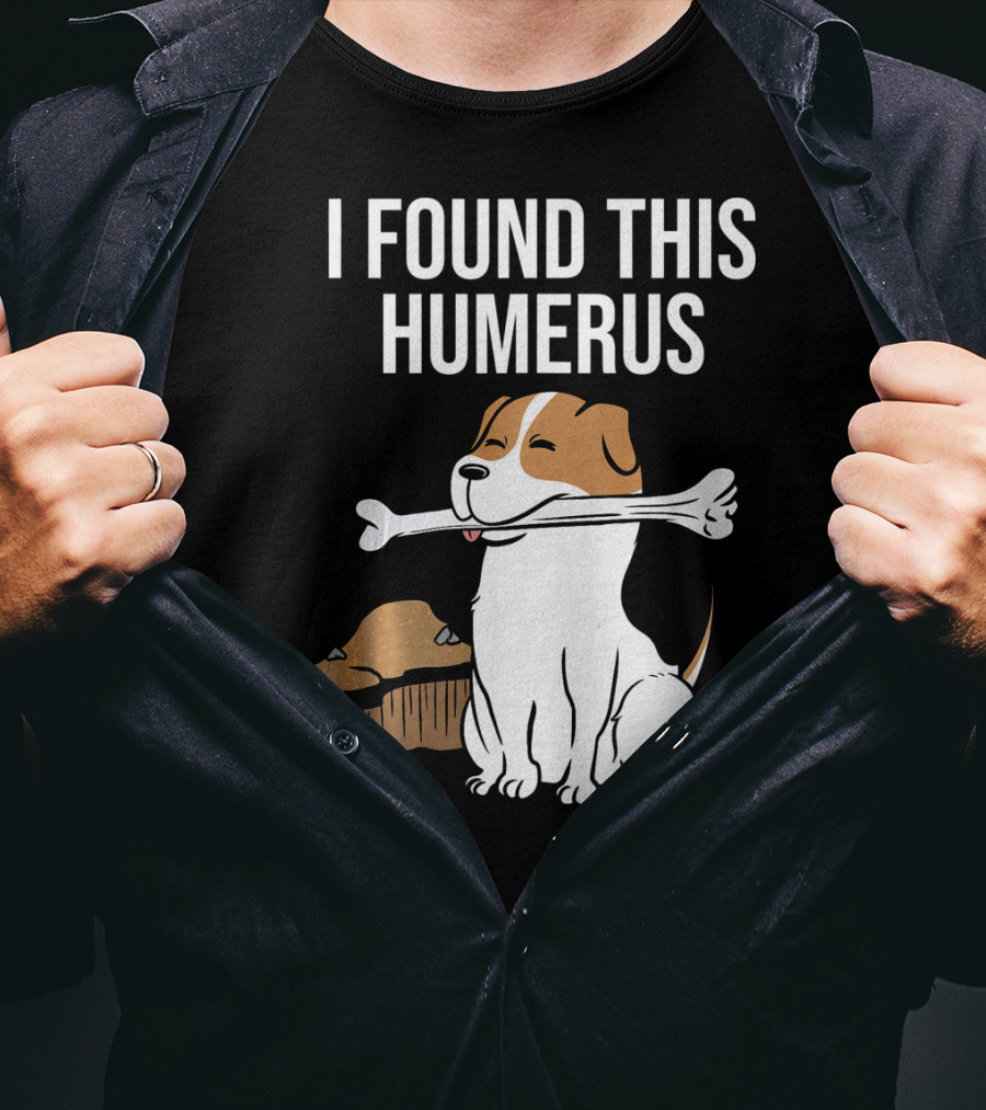 Jack Russell Terrier With Bone I Found This Humerus T-Shirt