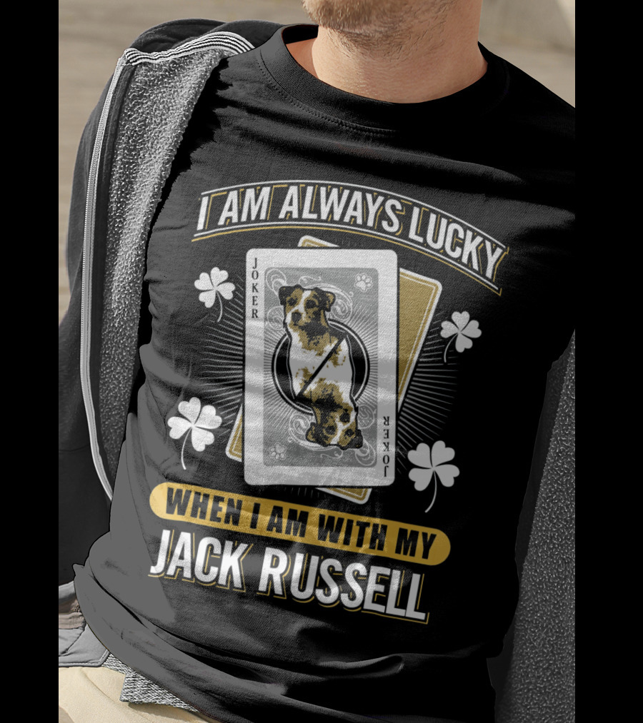 I Am Always Lucky When I Am With My Jack Russell Joker T-Shirt