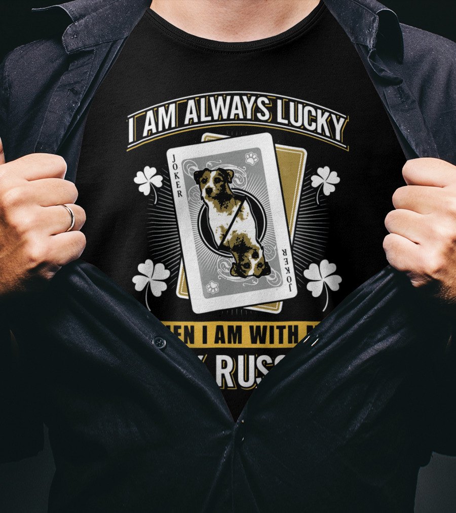 I Am Always Lucky When I Am With My Jack Russell Joker T-Shirt