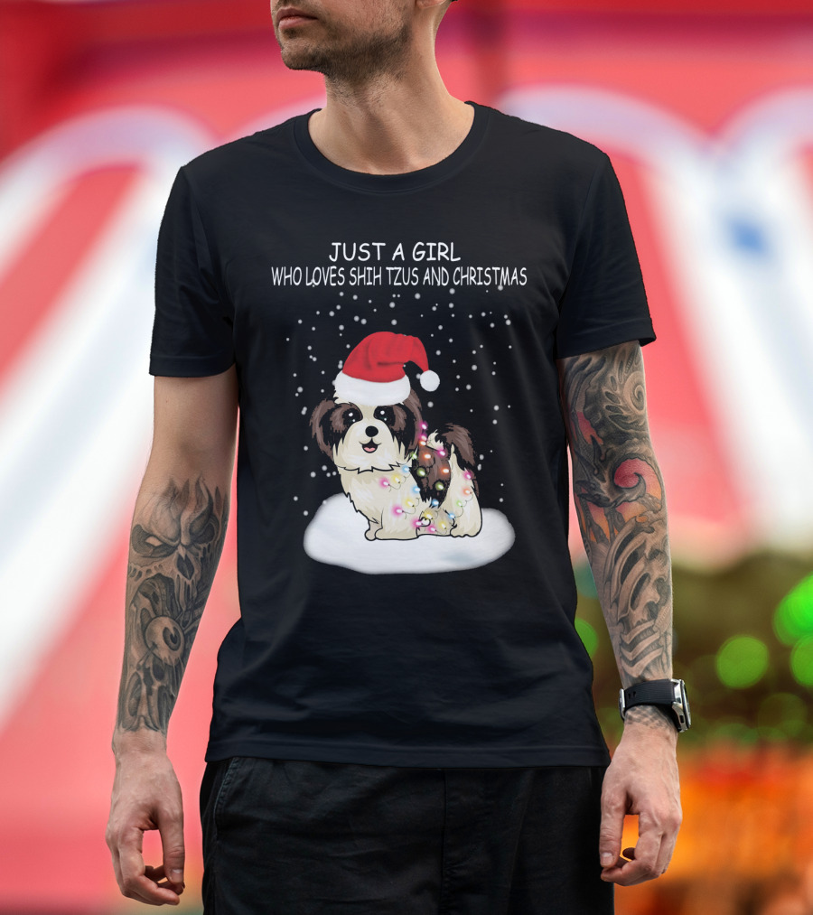 JUST A GIRL WHO LOVES SHIH TZU AND CHRISTMAS T-Shirt