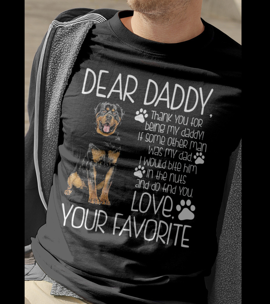 Dear Daddy Thank You For Being My Daddy Love Your Favorite Rottweiler Dog T-Shirt