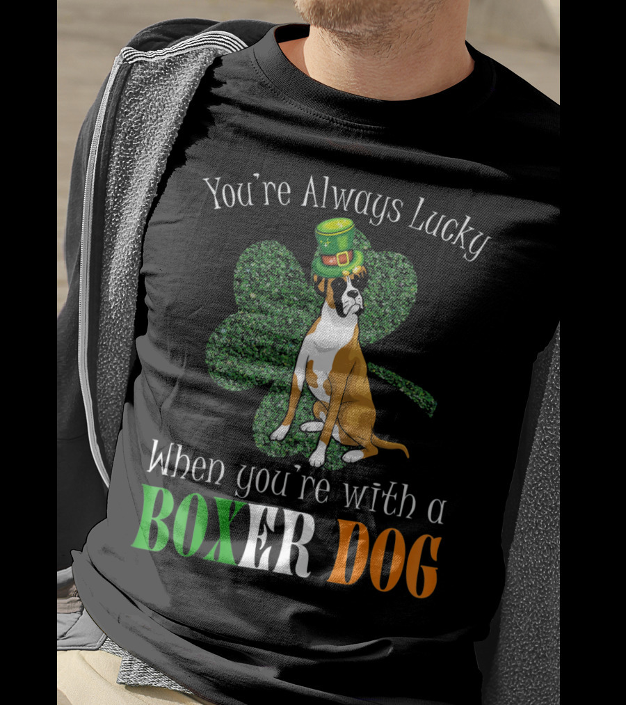 You're Always Lucky When You're With A Boxer Dog T-Shirt
