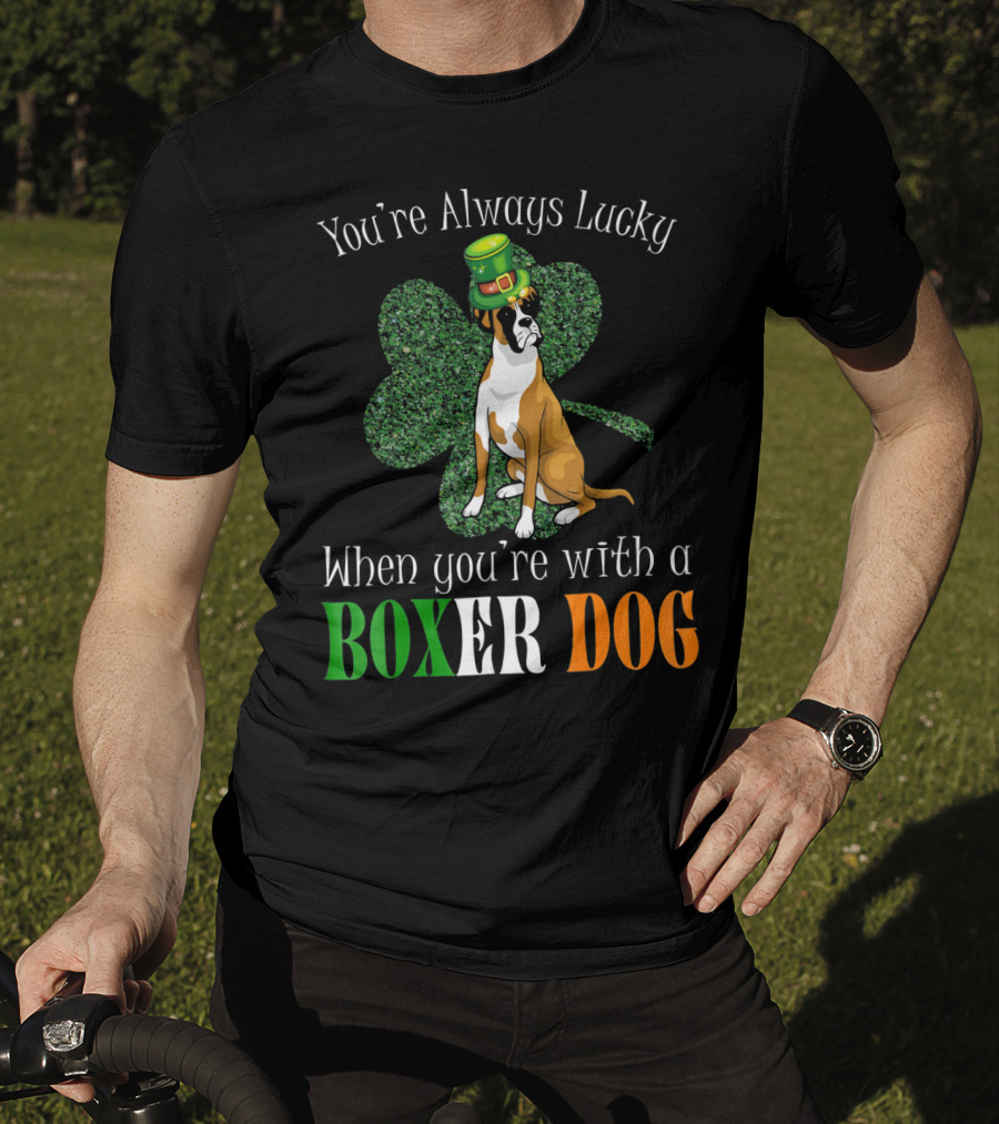 You're Always Lucky When You're With A Boxer Dog T-Shirt