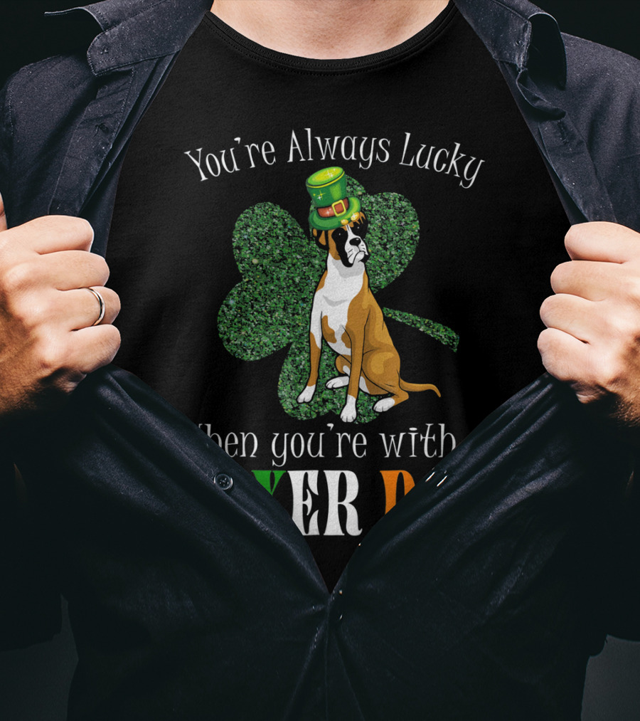You're Always Lucky When You're With A Boxer Dog T-Shirt