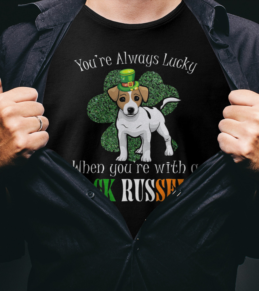 You're Always Lucky When You're With A Jack Russell T-Shirt