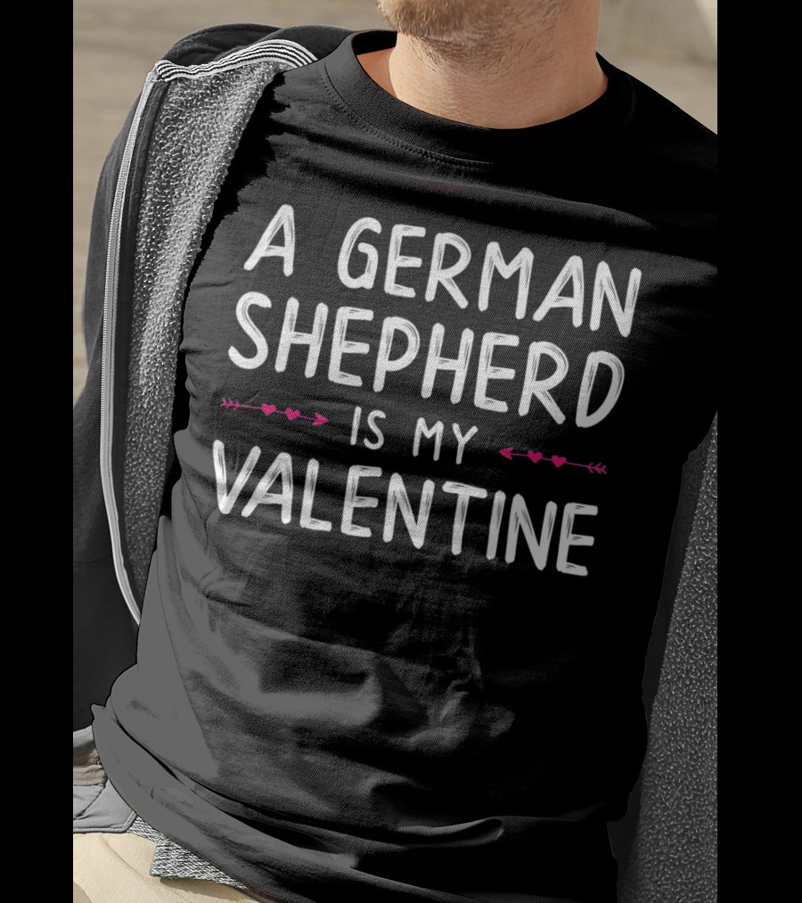 A German Shepherd Is My Valentine With Hearts And Arrows T-Shirt