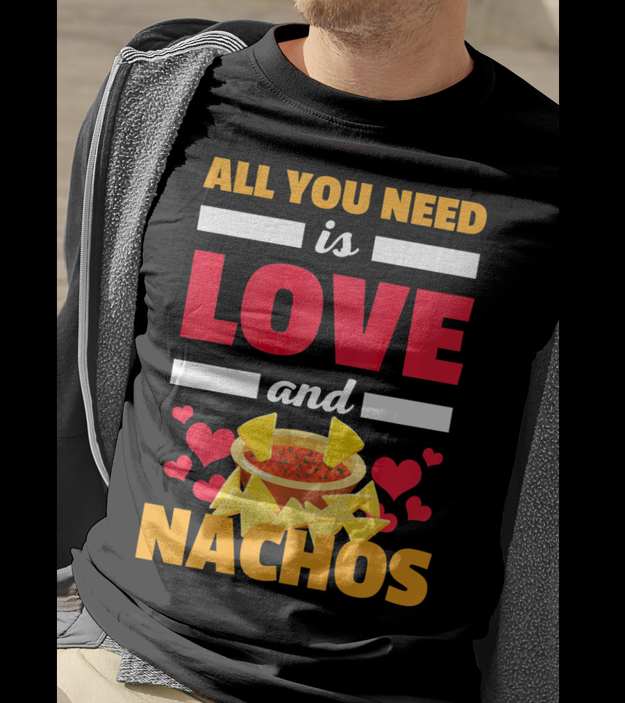 All You Need Is Love And Nachos Funny Valentine Hearts T-Shirt