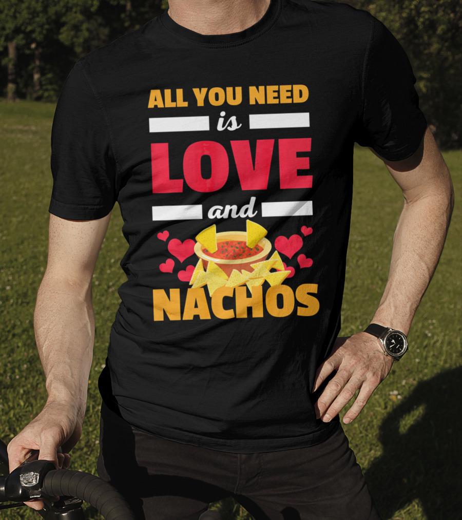 All You Need Is Love And Nachos Funny Valentine Hearts T-Shirt