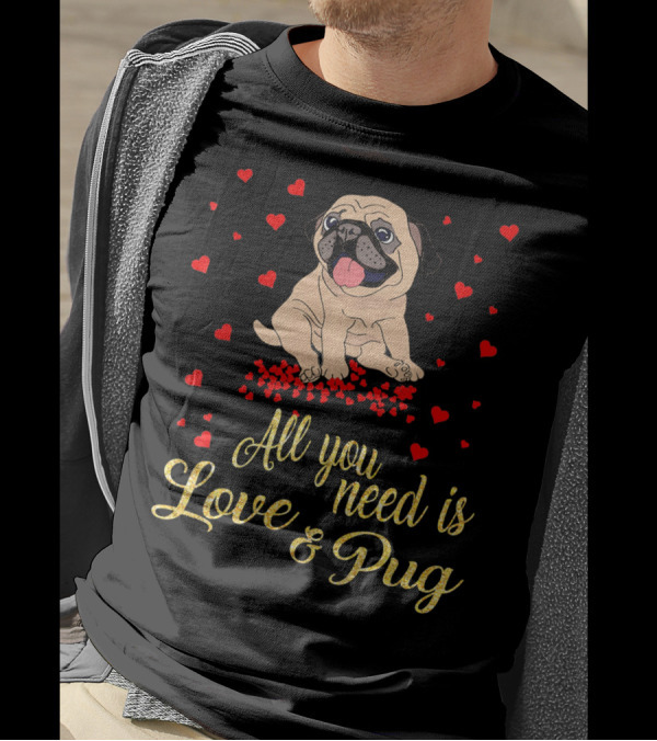 All You Need Is Love And Pug Surrounded By Hearts T-Shirt