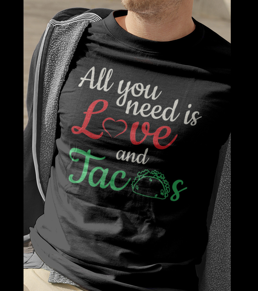 All You Need Is Love And Tacos Valentine's Day T-Shirt