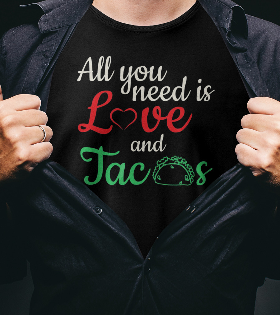 All You Need Is Love And Tacos Valentine's Day T-Shirt