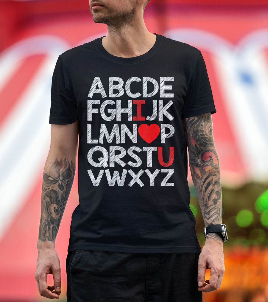 Alphabet ABC I Love You Valentin ABCDEFGHIJKLMNOPQRSTUVWXYZ T-Shirt