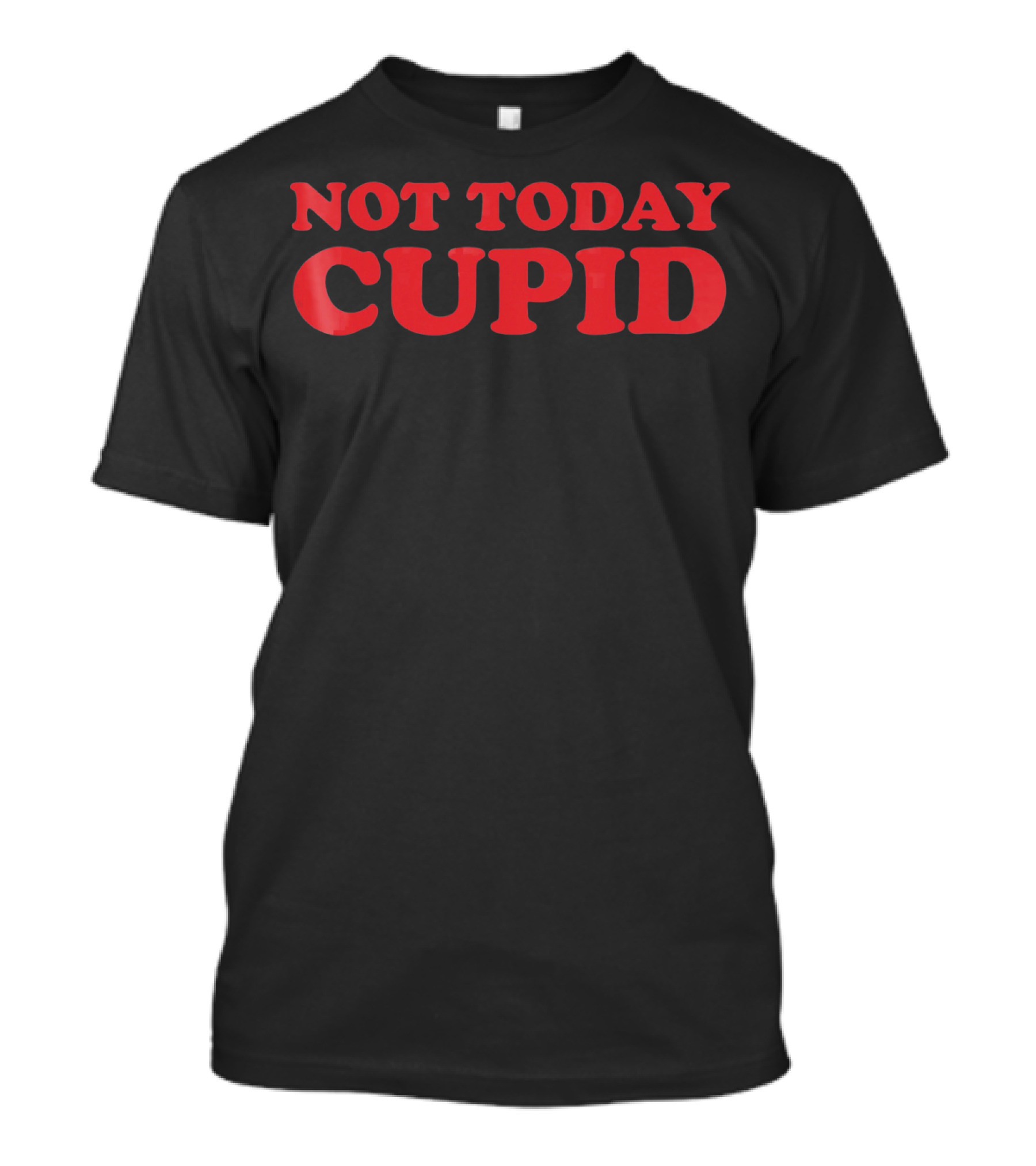 Not Today Cupid Anti Valentines Day T-Shirt