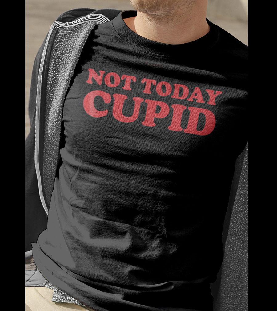 Not Today Cupid Anti Valentines Day T-Shirt