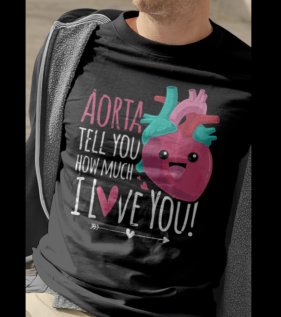 Aorta Tell You How Much I Love You Anatomical Heart Valentin T-Shirt