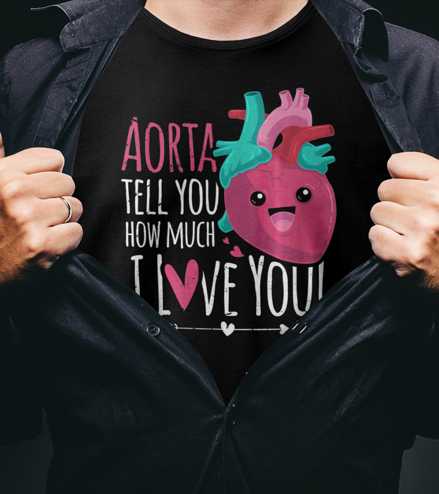 Aorta Tell You How Much I Love You Anatomical Heart Valentin T-Shirt