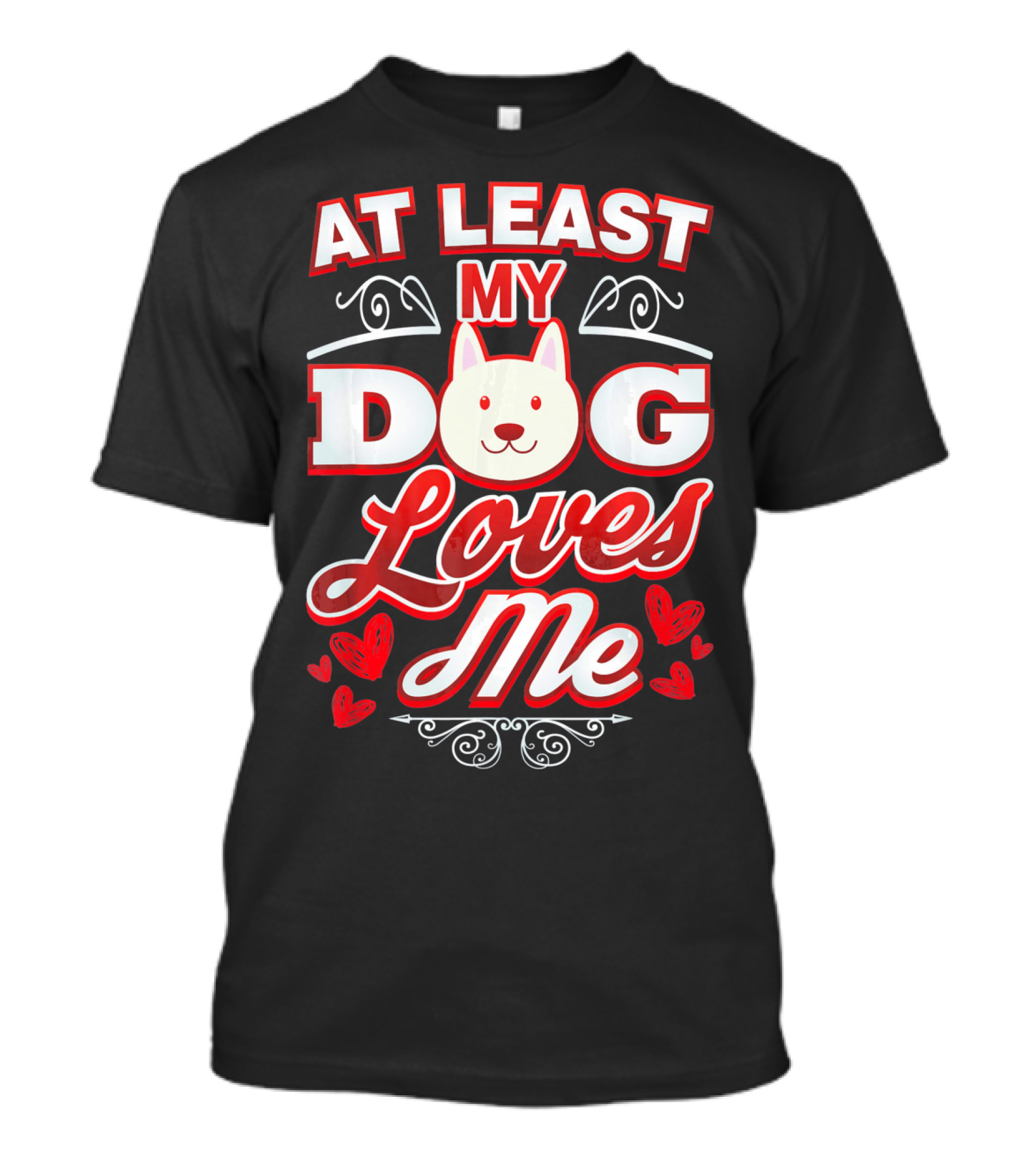 At Least My Dog Loves Me Cute Dog Hearts Valentine T-Shirt