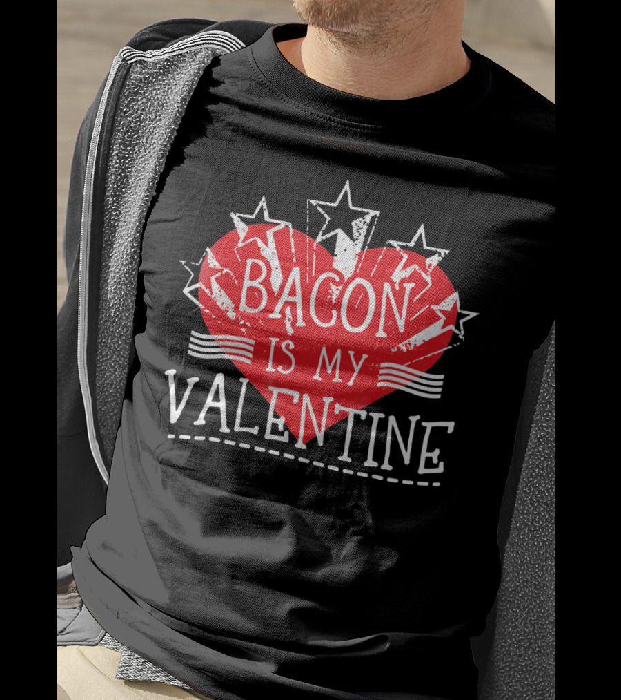 Bacon Is My Valentine Red Heart And Stars T-Shirt
