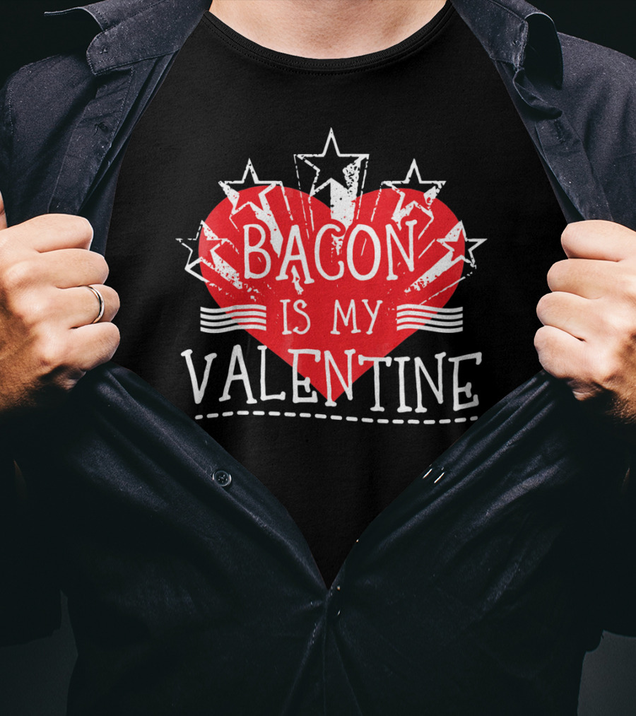 Bacon Is My Valentine Red Heart And Stars T-Shirt