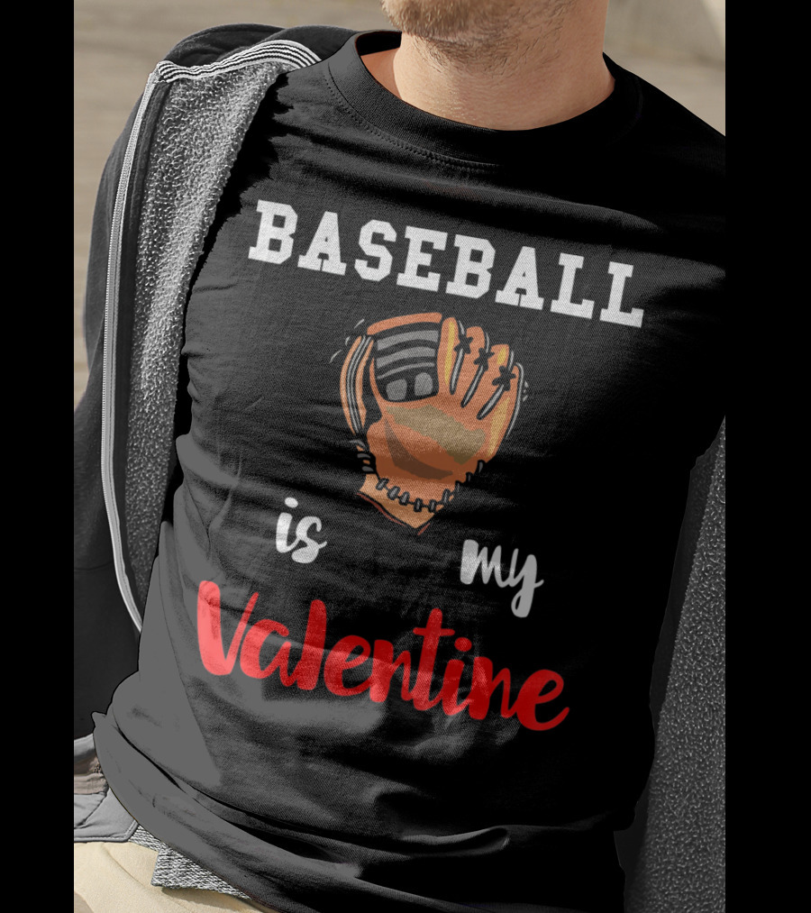 Baseball Is My Valentine Baseball Valentine Glove T-Shirt
