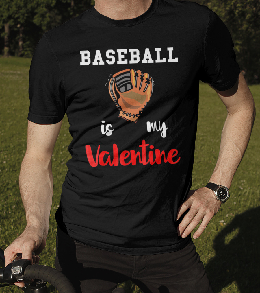Baseball Is My Valentine Baseball Valentine Glove T-Shirt