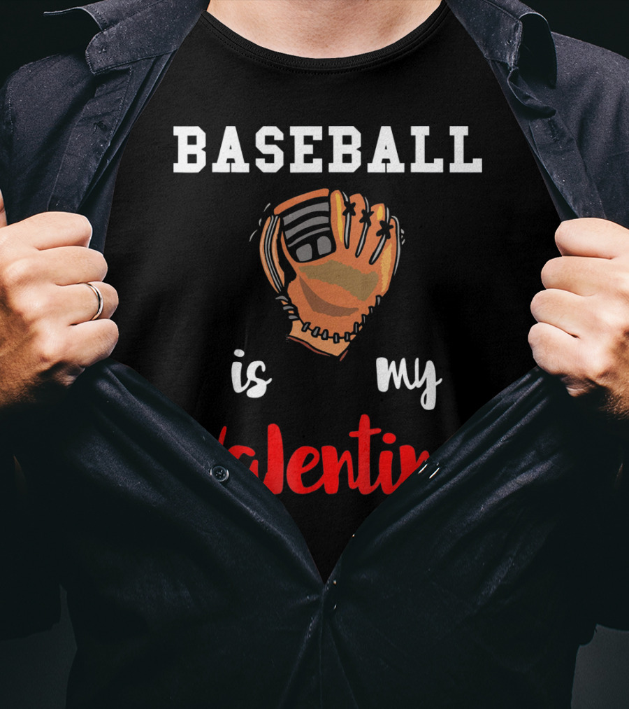 Baseball Is My Valentine Baseball Valentine Glove T-Shirt
