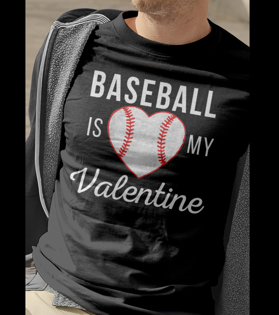 Baseball Is My Valentine Heart Shape T-Shirt